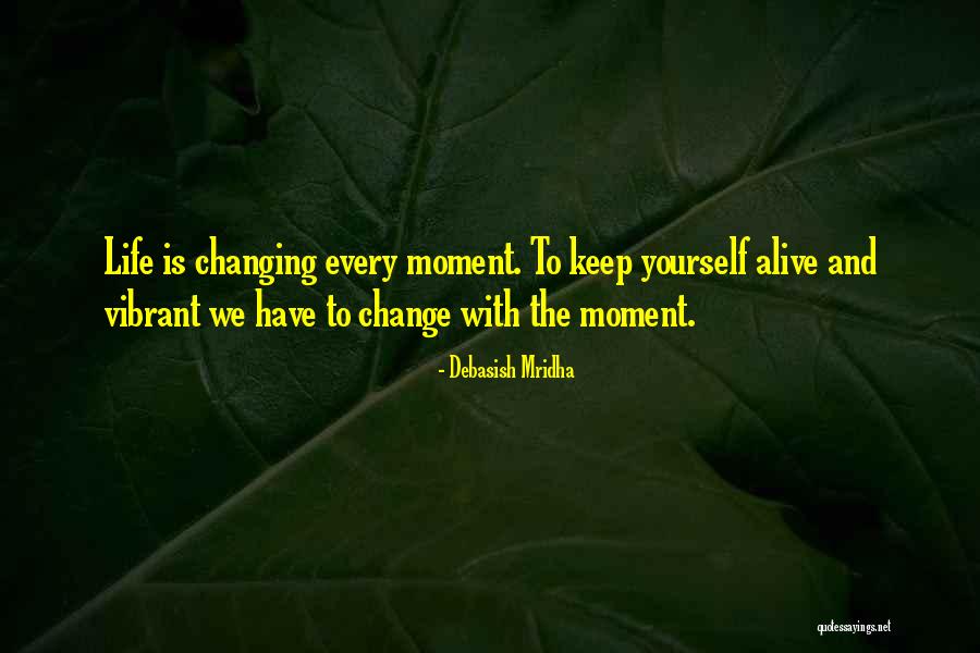 Happiness And Change Quotes By Debasish Mridha