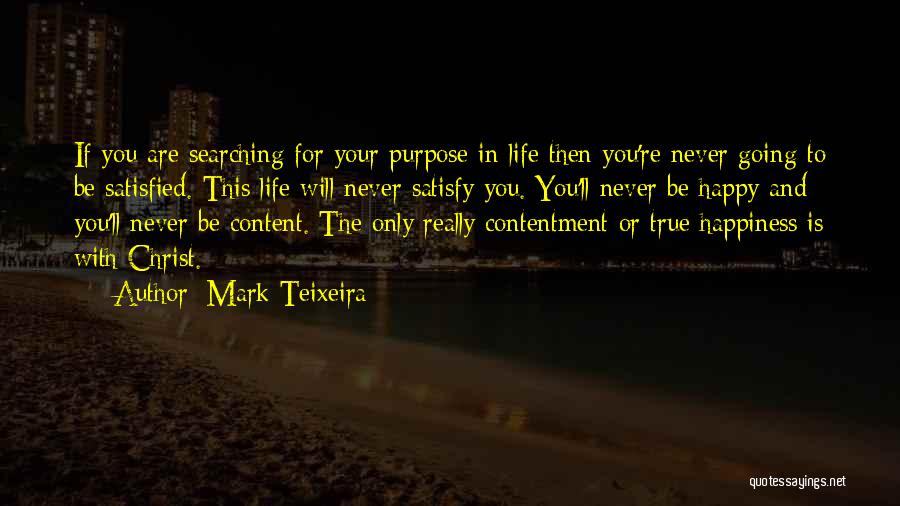 Happiness And Contentment In Life Quotes By Mark Teixeira