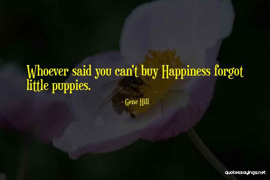 Happiness And Dogs Quotes By Gene Hill