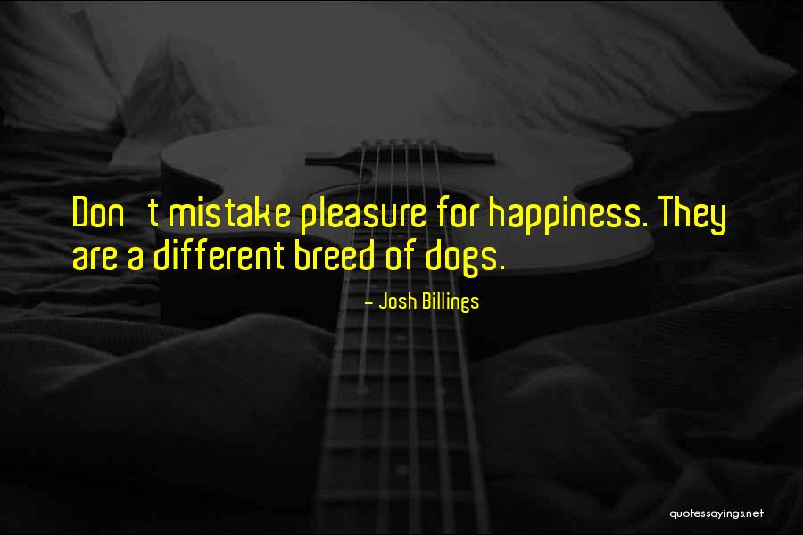 Happiness And Dogs Quotes By Josh Billings