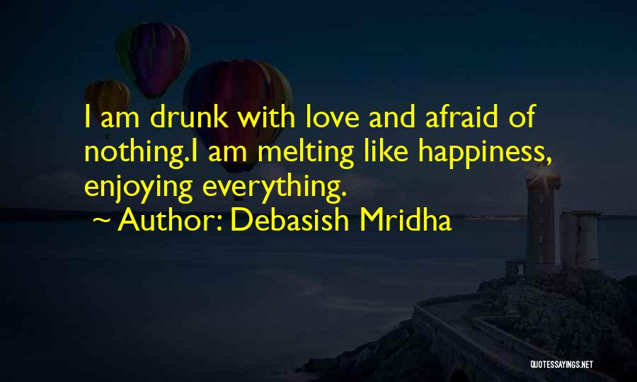 Happiness And Enjoying Life Quotes By Debasish Mridha