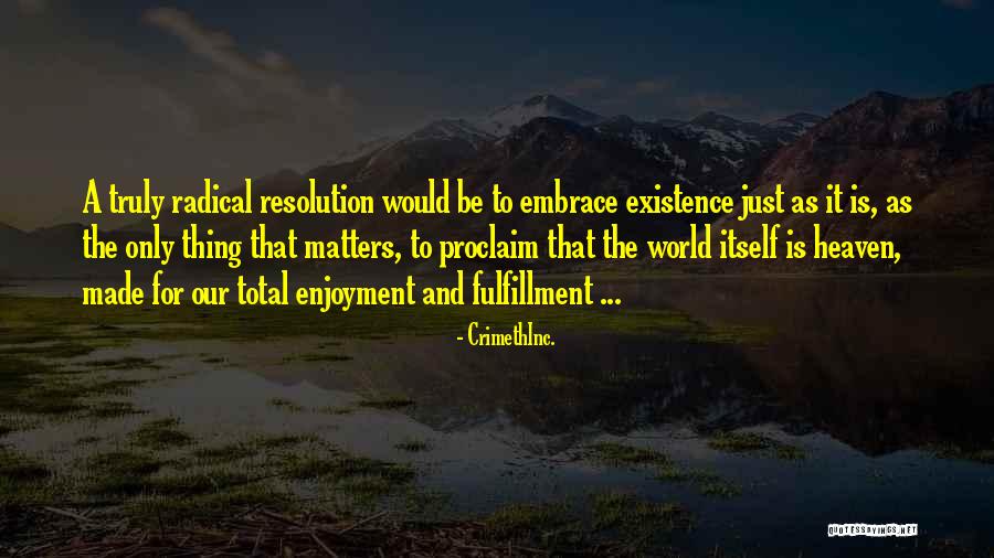 Happiness And Enjoyment Quotes By CrimethInc. Happiness And Enjoyment Quotes By CrimethInc.