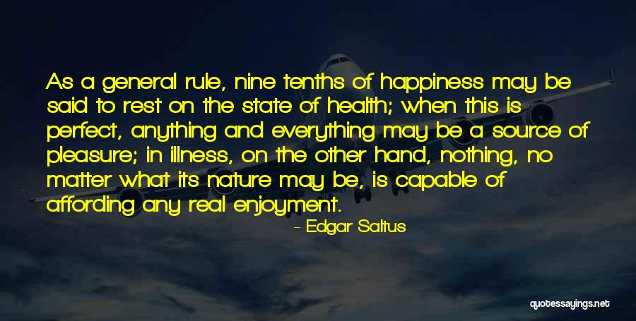 Happiness And Enjoyment Quotes By Edgar Saltus Happiness And Enjoyment Quotes By Edgar Saltus