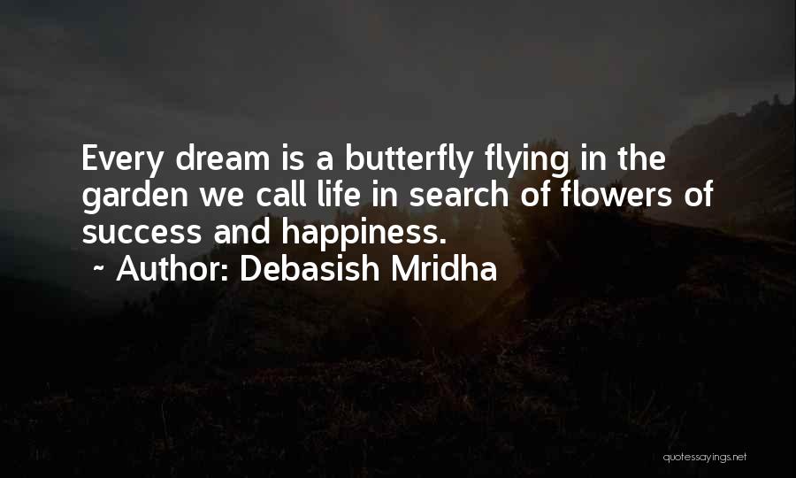 Happiness And Flowers Quotes By Debasish Mridha