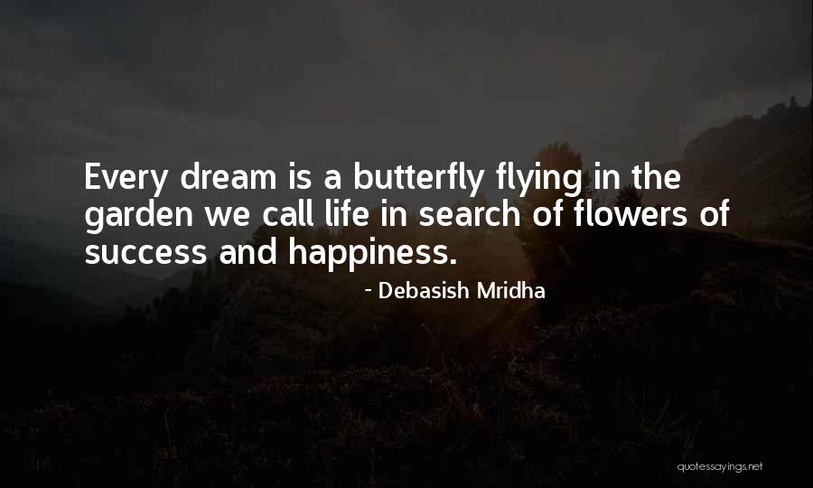 Happiness And Flowers Quotes By Debasish Mridha