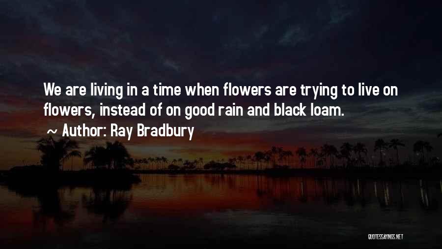 Happiness And Flowers Quotes By Ray Bradbury