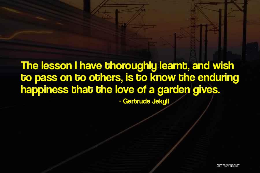 Happiness And Gardening Quotes By Gertrude Jekyll