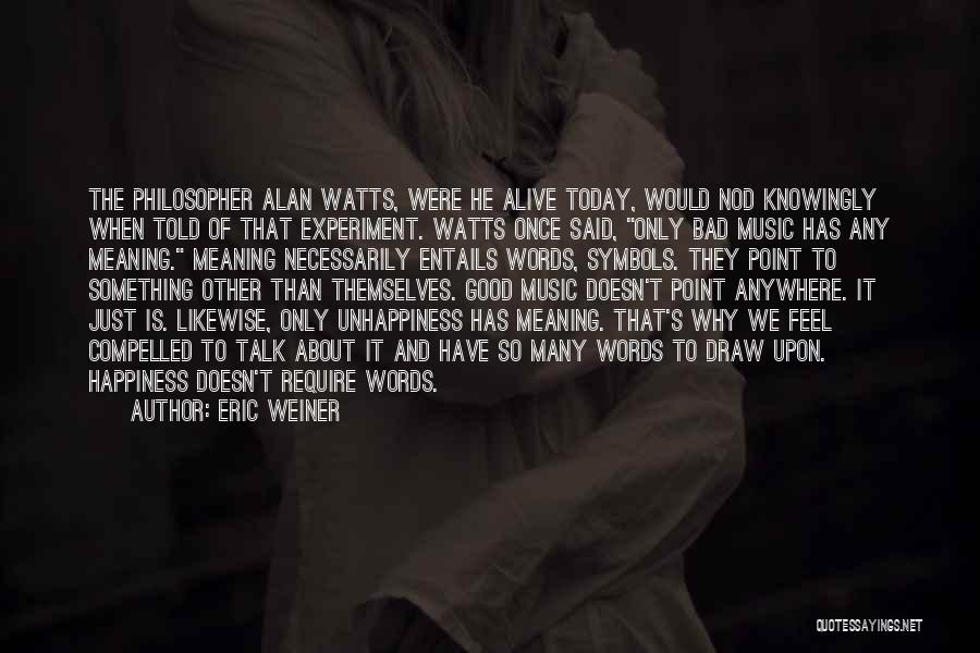 Happiness And Its Meaning Quotes By Eric Weiner