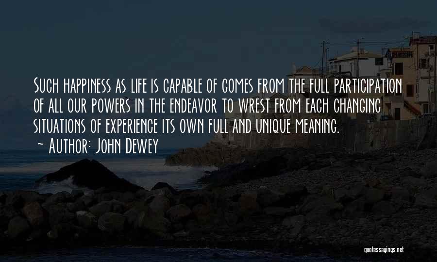 Happiness And Its Meaning Quotes By John Dewey