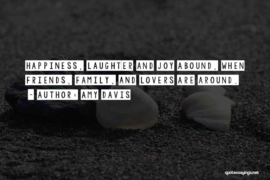 Happiness And Laughter And Friends Quotes By Amy Davis