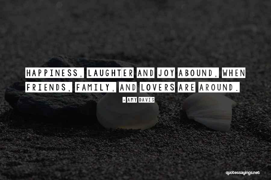 Happiness And Laughter And Friends Quotes By Amy Davis