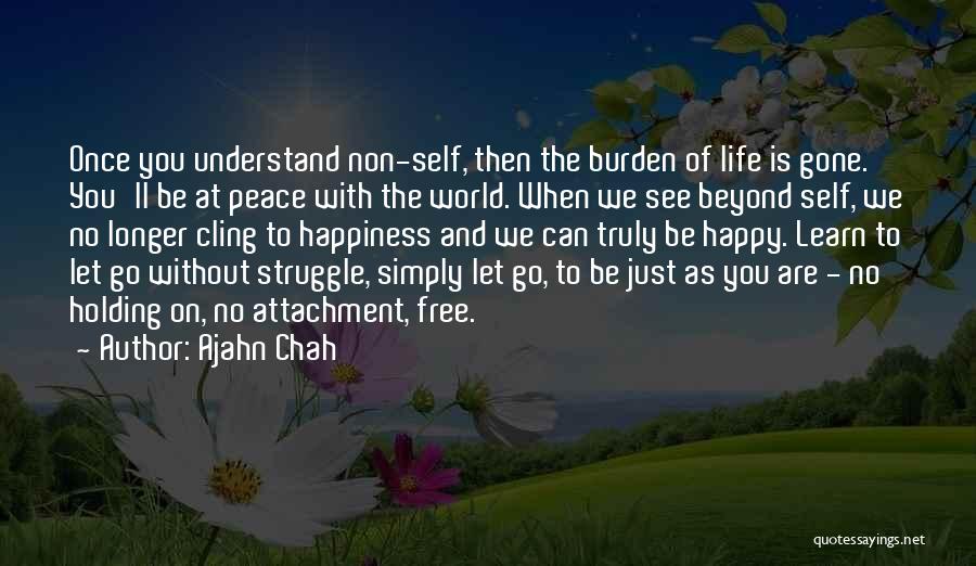 Happiness And Letting Go Quotes By Ajahn Chah