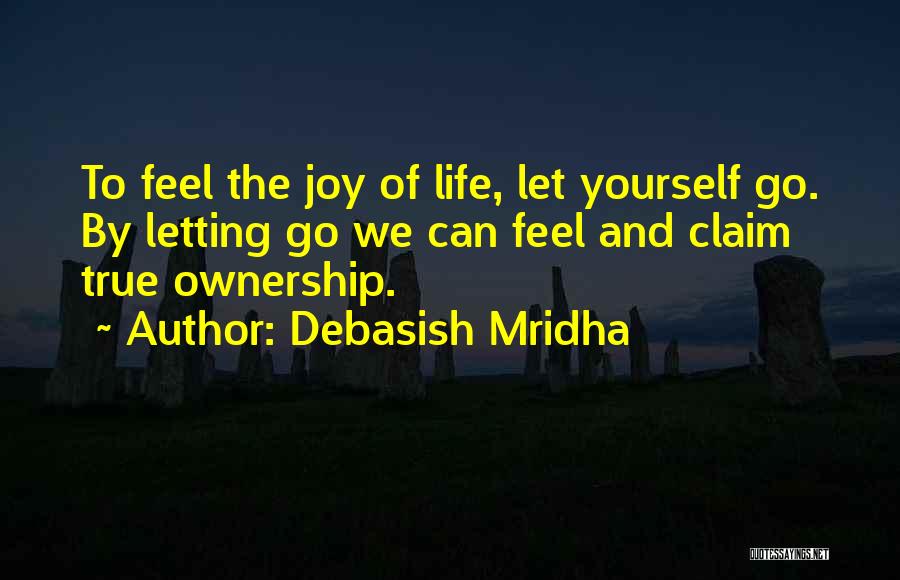 Happiness And Letting Go Quotes By Debasish Mridha