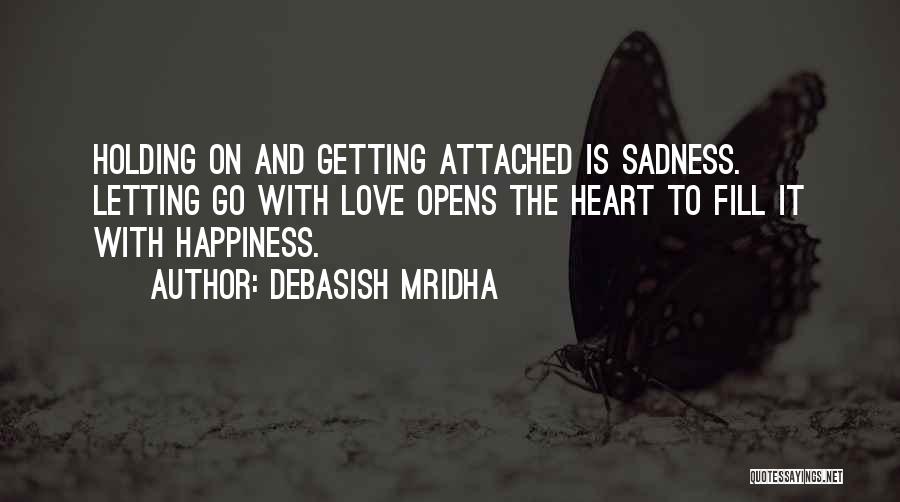 Happiness And Letting Go Quotes By Debasish Mridha