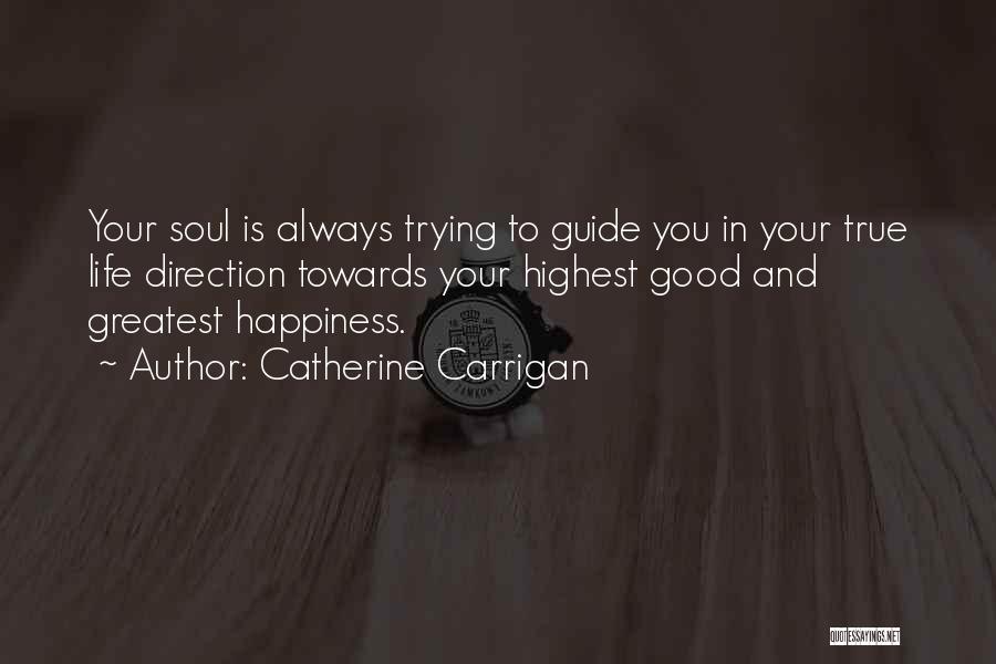 Happiness And Life Is Good Quotes By Catherine Carrigan