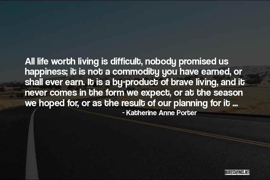 Happiness And Life Quotes By Katherine Anne Porter