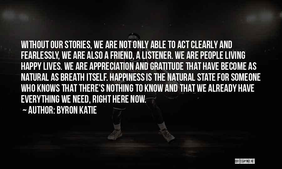 Happiness And Living Life Quotes By Byron Katie