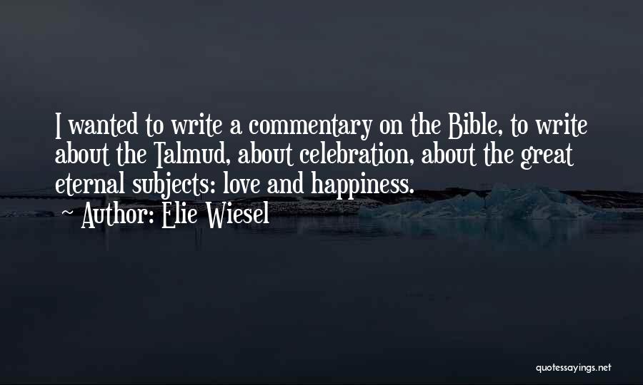 Happiness And Love Bible Quotes By Elie Wiesel