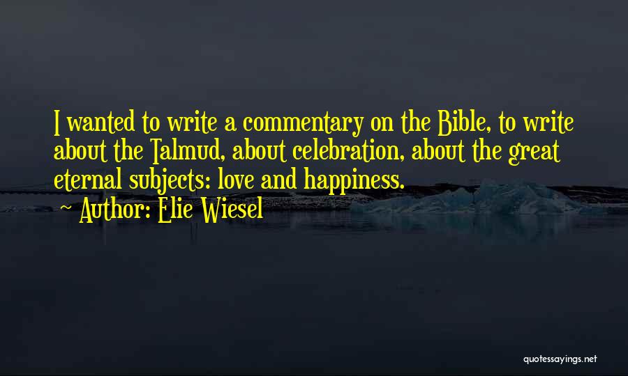 Happiness And Love From The Bible Quotes By Elie Wiesel