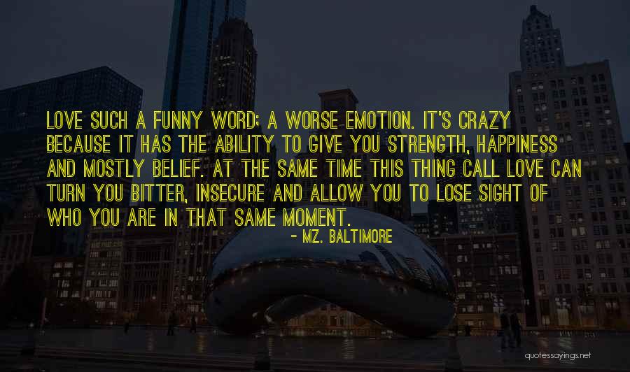 Happiness And Love Funny Quotes By Mz. Baltimore