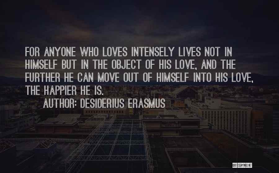 Happiness And Love Quotes By Desiderius Erasmus