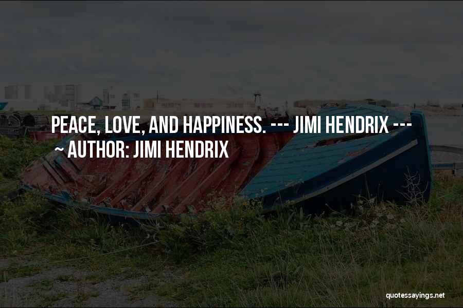 Happiness And Love Quotes By Jimi Hendrix