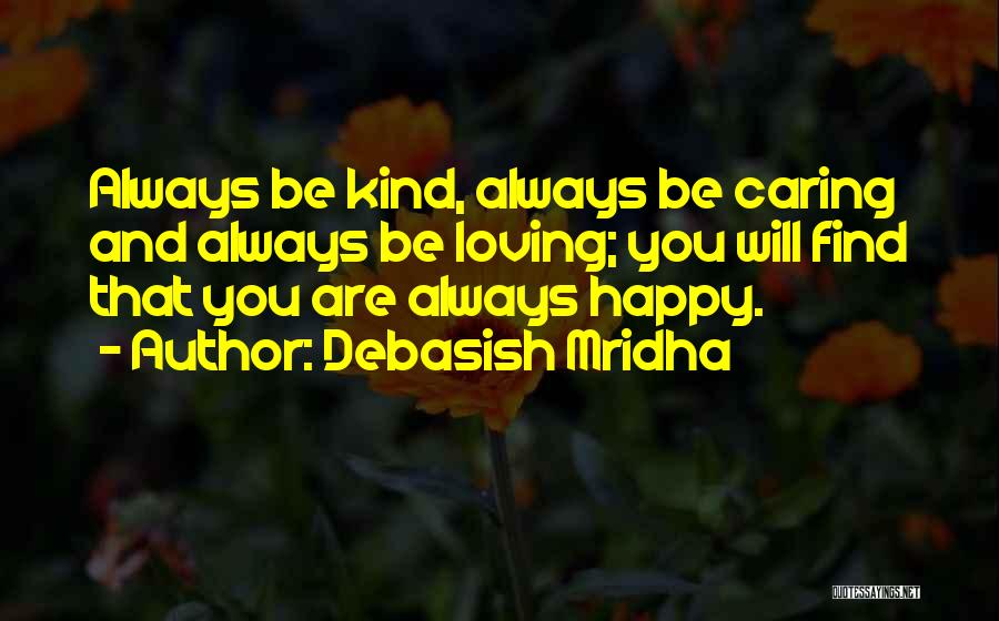 Happiness And Loving Yourself Quotes By Debasish Mridha