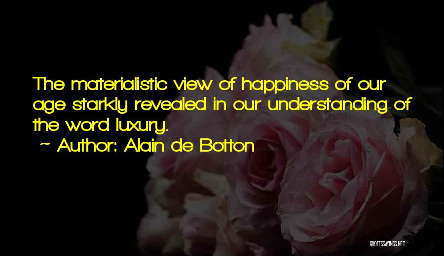 Happiness And Materialism Quotes By Alain De Botton