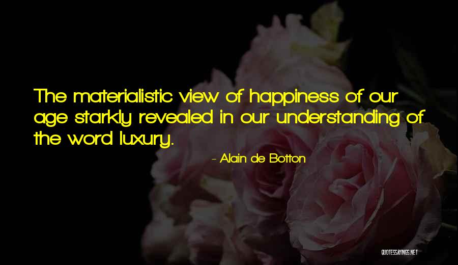 Happiness And Materialism Quotes By Alain De Botton