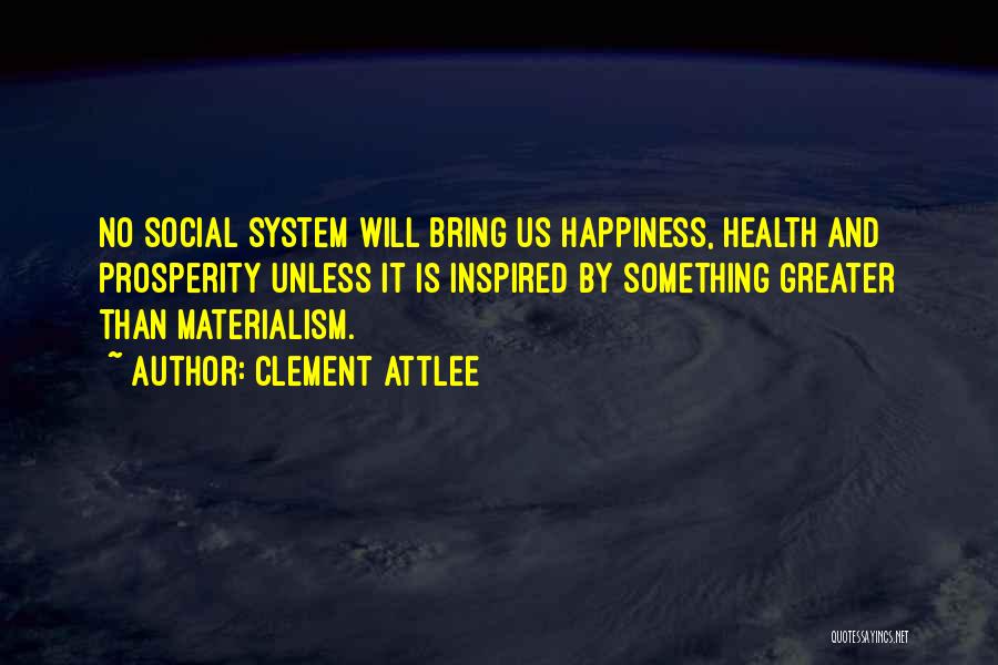 Happiness And Materialism Quotes By Clement Attlee