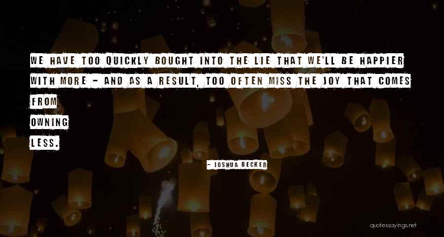 Happiness And Materialism Quotes By Joshua Becker Happiness And Materialism Quotes By Joshua Becker