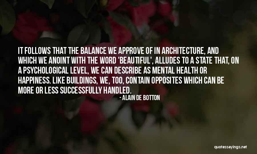 Happiness And Mental Health Quotes By Alain De Botton Happiness And Mental Health Quotes By Alain De Botton