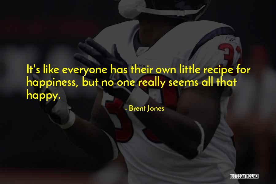 Happiness And Mental Health Quotes By Brent Jones Happiness And Mental Health Quotes By Brent Jones