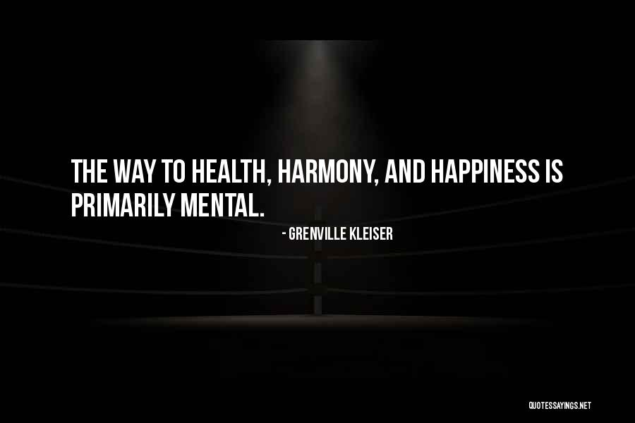 Happiness And Mental Health Quotes By Grenville Kleiser Happiness And Mental Health Quotes By Grenville Kleiser