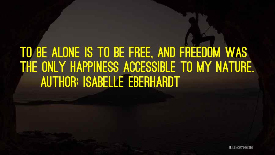 Happiness And Nature Quotes By Isabelle Eberhardt