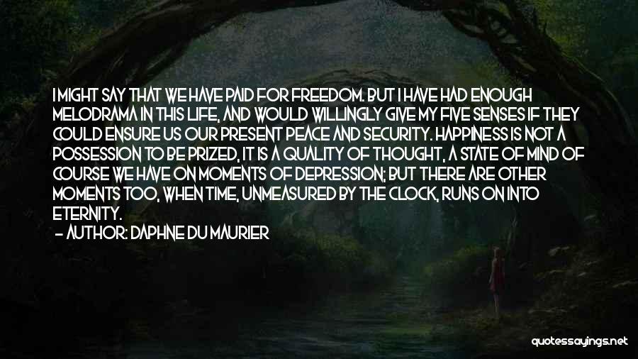 Happiness And Peace Of Mind Quotes By Daphne Du Maurier