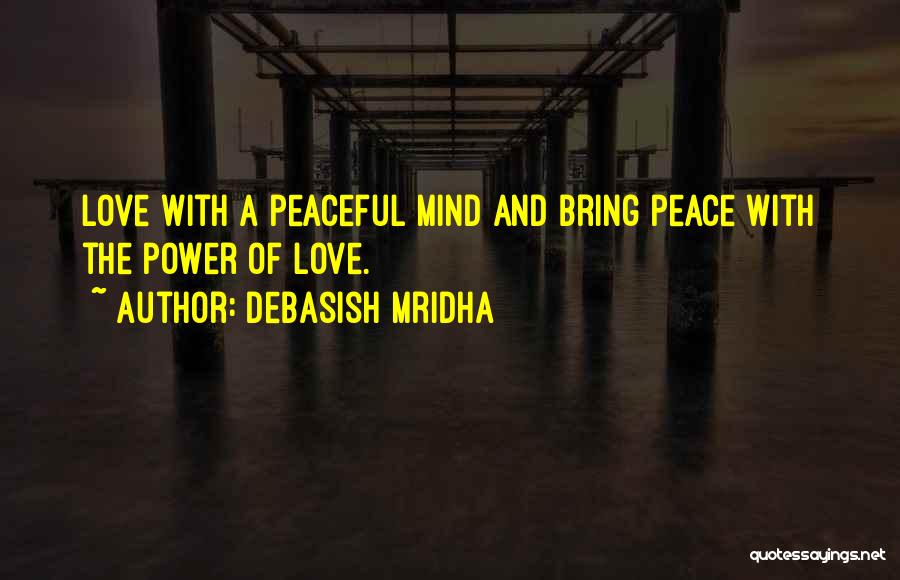 Happiness And Peace Of Mind Quotes By Debasish Mridha