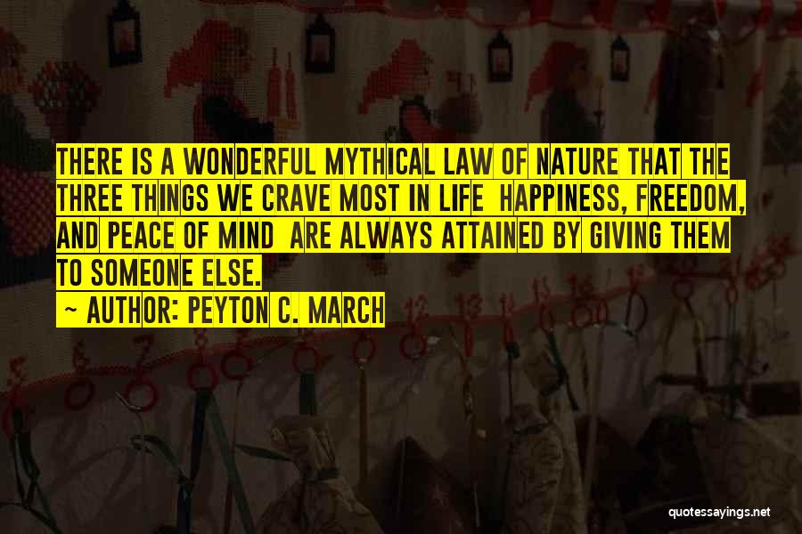 Happiness And Peace Of Mind Quotes By Peyton C. March