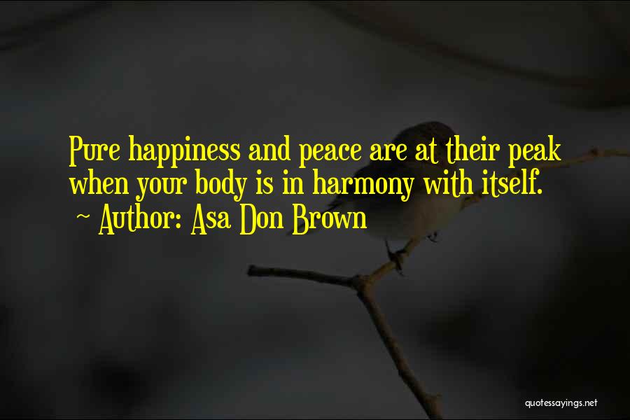 Happiness And Peace Quotes By Asa Don Brown