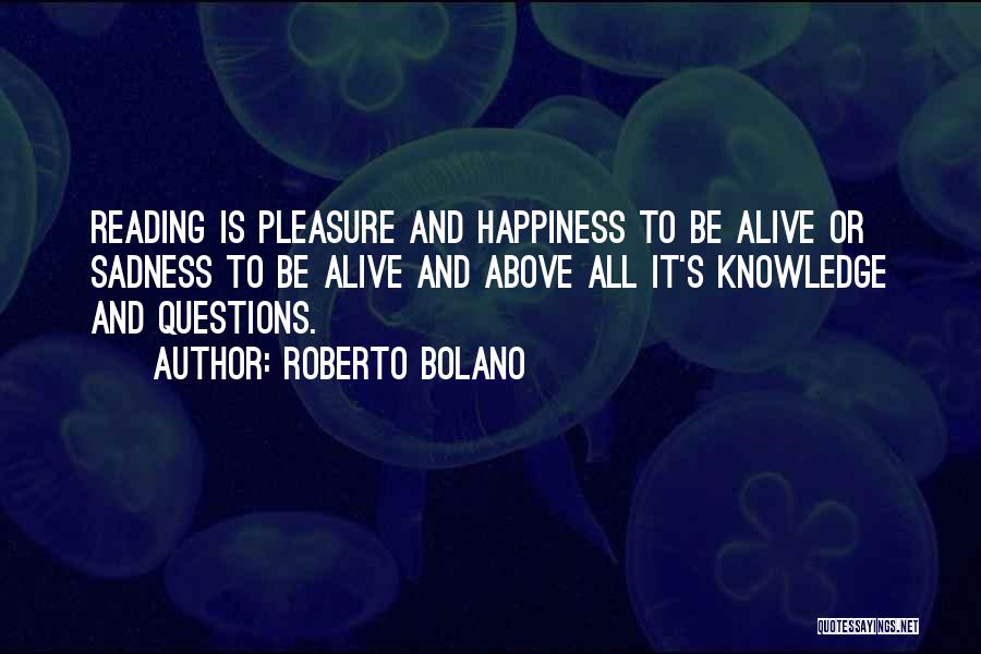 Happiness And Quotes By Roberto Bolano