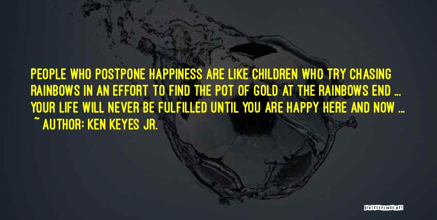 Happiness And Rainbows Quotes By Ken Keyes Jr.