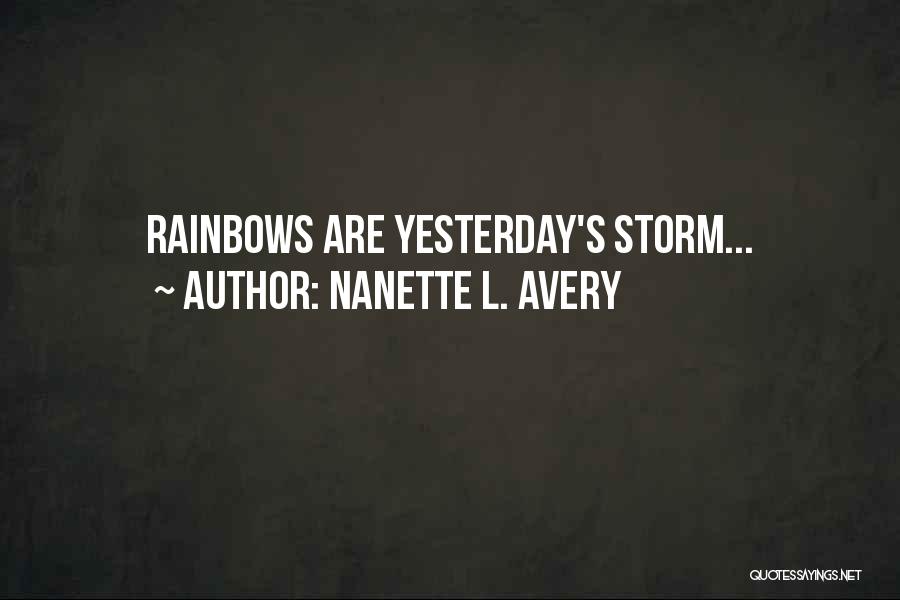 Happiness And Rainbows Quotes By Nanette L. Avery