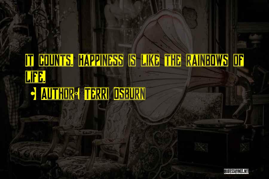 Happiness And Rainbows Quotes By Terri Osburn