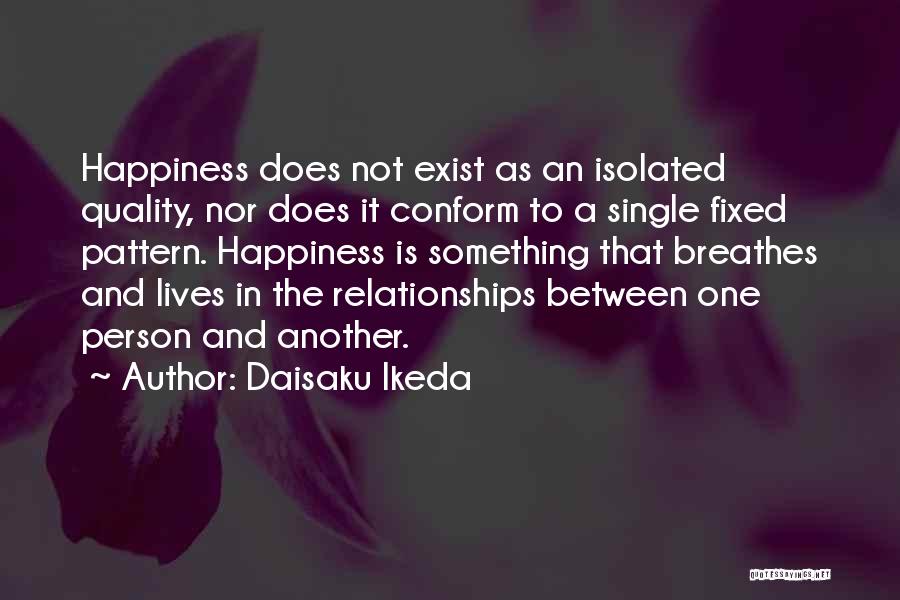 Happiness And Relationships Quotes By Daisaku Ikeda