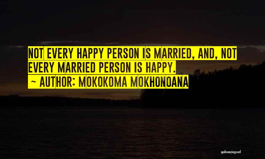 Happiness And Relationships Quotes By Mokokoma Mokhonoana