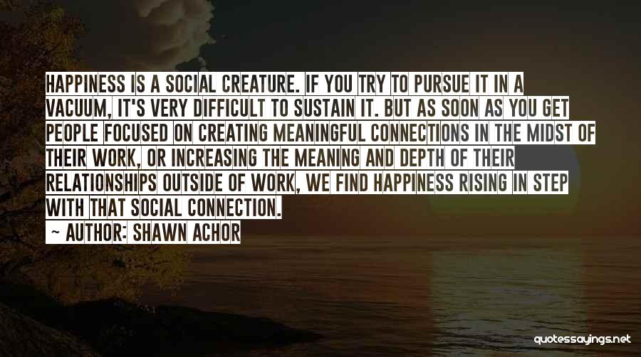Happiness And Relationships Quotes By Shawn Achor