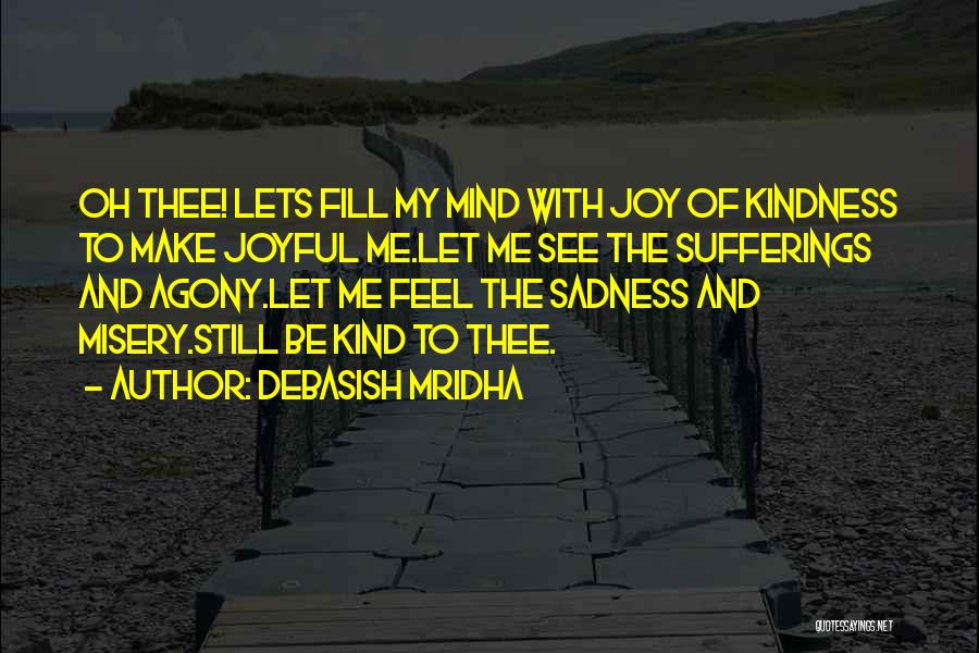 Happiness And Sadness And Love Quotes By Debasish Mridha