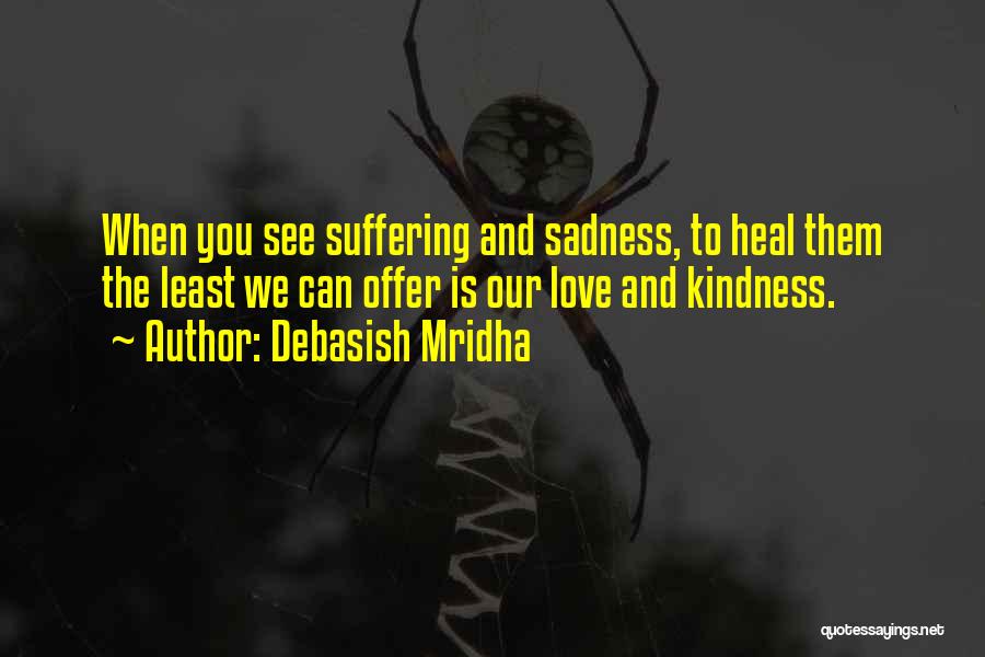 Happiness And Sadness And Love Quotes By Debasish Mridha