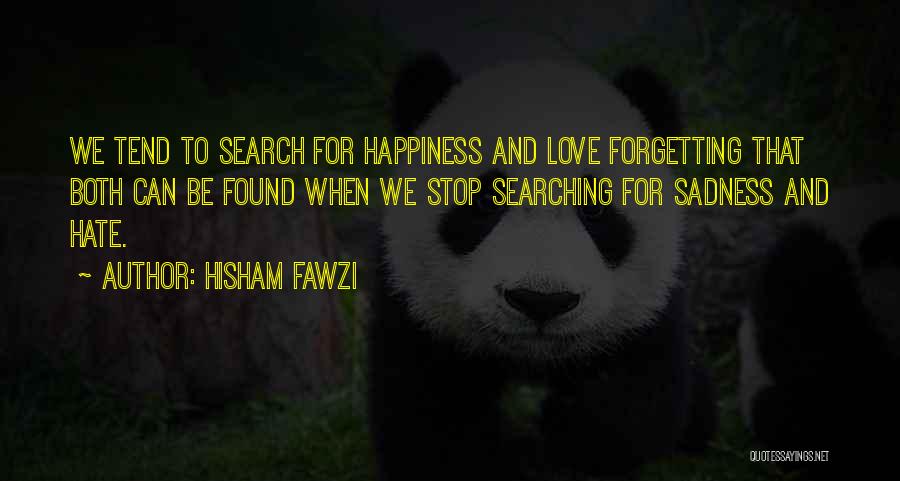 Happiness And Sadness And Love Quotes By Hisham Fawzi