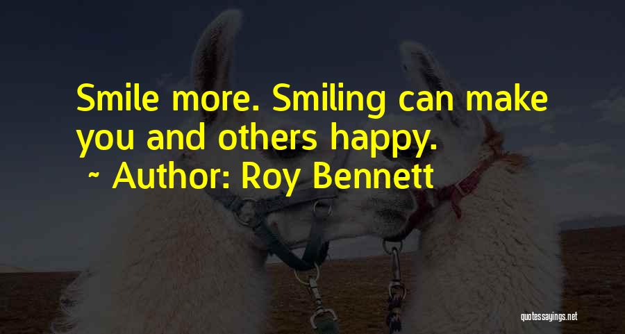 Happiness And Smiling Quotes By Roy Bennett